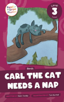 Carl the Cat Needs a Nap: Level 3 (Blends)