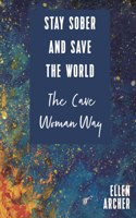 Stay Sober and Save the World the Cave Woman Way