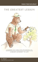 Greatest Lesson A Bear's Journey to Joy: A Modern-Day Fable That Empowers Children Through Self-Discovery to Find Inner Happiness