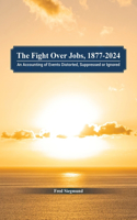 Fight Over Jobs, 1877-2024