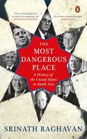 The Most Dangerous Place: A History of the United States in South Asia Paperback â€“ 15 October 2019