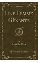 Une Femme Gènante (Classic Reprint)