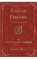 End of Dreams: A Novel of New England (Classic Reprint)(English)