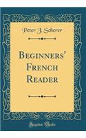 Beginners' French Reader (Classic Reprint)