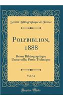 Polybiblion, 1888, Vol. 54: Revue Bibliographique Universelle; Partie Technique (Classic Reprint): Revue Bibliographique Universelle; Partie Technique (Classic Reprint)