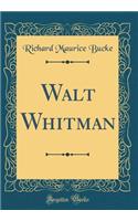 Walt Whitman (Classic Reprint)