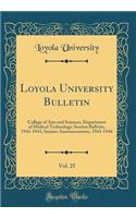 Loyola University Bulletin, Vol. 25: College of Arts and Sciences, Department of Medical Technology; Session Bulletin, 1942-1943; Session Announcements, 1943-1944 (Classic Reprint)