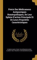 Précis Des Médicamens Antipsoriques Homéopathiques, De Leur Sphère D'action Principale Et De Leurs Propriétés Caractéristiques