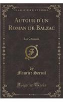 Autour d'Un Roman de Balzac: Les Chouans (Classic Reprint)