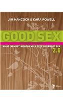 Good Sex 2.0: What (Almost) Nobody Will Tell You about Sex