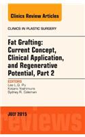 Fat Grafting: Current Concept, Clinical Application, and Regenerative Potential, PART 2, An Issue of Clinics in Plastic Surgery