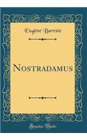 Nostradamus (Classic Reprint)