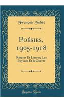 Poésies, 1905-1918: Ronces Et Lierres; Les Paysans Et la Guerre (Classic Reprint)