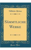 Sämmtliche Werke (Classic Reprint)