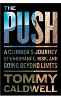 The Push: A Climber's Journey of Endurance, Risk, and Going Beyond Limits