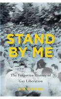 Stand by Me: The Forgotten History of Gay Liberation