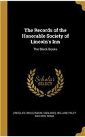 The Records of the Honorable Society of Lincoln's Inn: The Black Books