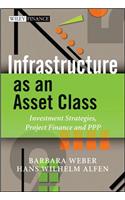 Infrastructure as an Asset Class: Investment Strategies, Project Finance and PPP(Wiley Finance Series)