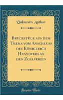 Bruckstï¿½ck Aus Dem Thema Vom Anschluï¿½ Des Kï¿½nigreich Hannovers an Den Zollverein (Classic Reprint)