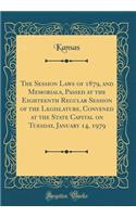 The Session Laws of 1879, and Memorials, Passed at the Eighteenth Regular Session of the Legislature, Convened at the State Capital on Tuesday, January 14, 1979 (Classic Reprint)