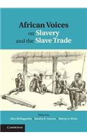 African Voices on Slavery and the Slave Trade: Volume 1, the Sources