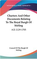 Charters And Other Documents Relating To The Royal Burgh Of Stirling