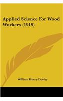 Applied Science For Wood Workers (1919)