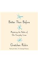 Better Than Before: Mastering the Habits of Our Everyday Lives