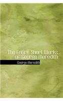 The Entire Short Works of George Meredith