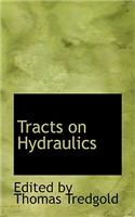 Tracts on Hydraulics