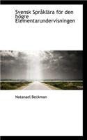 Svensk Spraklara for Den Hogre Elementarundervisningen: (English)