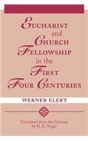 Eucharist & Church Fellowship in the First Four Centuries