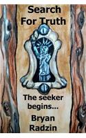 Search For Truth The seeker begins...