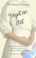 Forget Me Not - The Journey Continues