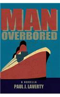 Man Overbored