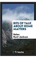 Bits of Talk about Home Matters