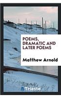Poems, Dramatic and Later Poems