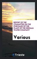 Report of the Committee on the Purchase of the Plant of the Dedham Water Company