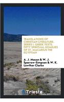 Translations of Christian Literature. Series I. Greek Texts. Fifty Spiritual Homilies of St. Macarius the Egyptian