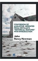 Conversion of Augustine. Reprinted from Newman's Historical Sketches with Introduction