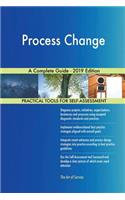 Process Change A Complete Guide - 2019 Edition