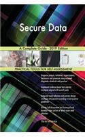 Secure Data A Complete Guide - 2019 Edition