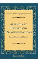 Appendix to Report and Recommendations: Research Involving Children (Classic Reprint): Research Involving Children (Classic Reprint)