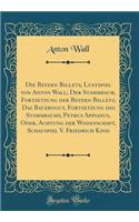 Die Beyden Billets, Lustspiel Von Anton Wall; Der Stammbaum, Fortsetzung Der Beyden Billets; Das Bauerngut, Fortsetzung Des Stammbaums; Petrus Appianus, Oder, Achtung Der Wissenschaft, Schauspiel V. Friedrich Kind (Classic Reprint)