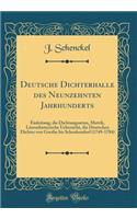 Deutsche Dichterhalle Des Neunzehnten Jahrhunderts: Einleitung, Die Dichtungsarten, Metrik, Literarhistorische Uebersicht, Die Deutschen Dichter Von Goethe Bis Schenkendorf (1749-1784) (Classic Reprint)