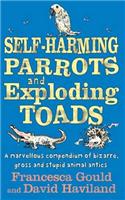 Self-harming Parrots and Exploding Toads