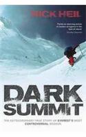 Dark Summit: The Extraordinary True Story of Everest's Most Controversial Season. Nick Heil