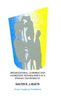 Organizational Learning and Knowledge Technologies in a Dynamic Environment