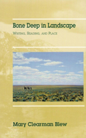 Bone Deep in Landscape: Writing, Reading, and Place(Literature of the American West Series)