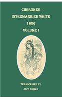 Cherokee Intermarried White, 1906. Volume I